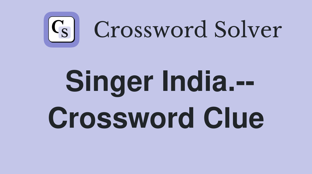 Singer India. Crossword Clue Answers Crossword Solver